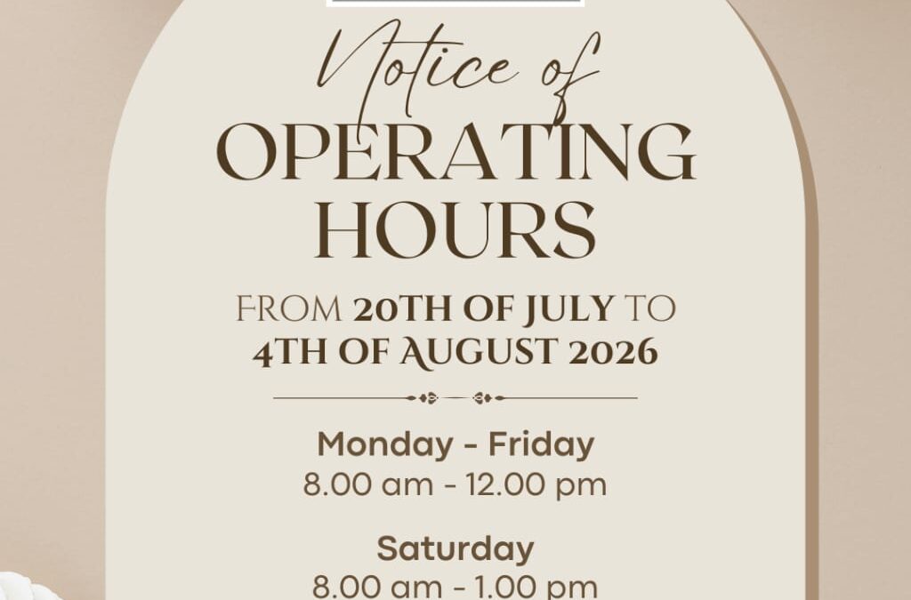 NOTICE OF OPERATING HOURS FROM 20/07/2026 TO 04/08/2026